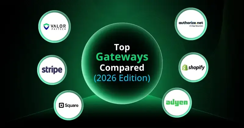 Top payment gateways compared 2026—Valor PayTech, Stripe, Square, Shopify, Authorize.net, and Adyen comparison