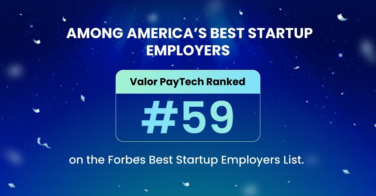 A proud milestone for Valor PayTech We’re honored to be ranked #59 on the Forbes America’s Best Startup Employers List 2026.